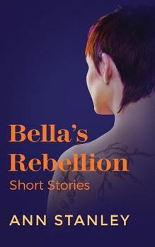 Paperback Bella's Rebellion: Short Stories Book