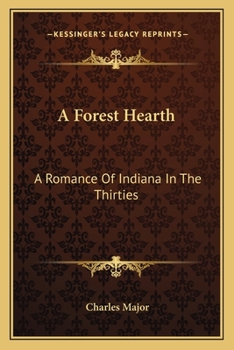 A Forest Hearth: A Romance of Indiana in the Thirties
