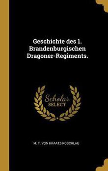 Hardcover Geschichte des 1. Brandenburgischen Dragoner-Regiments. [German] Book