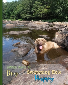 Summer Makes Me Dog In A Swimming Hole Happy: 8x10 Dotted Line Notebook (Dog + Me 8x10)
