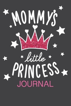 Paperback Mommy's little princess JOURNAL: Planner and Organizer with Inspirational and Motivational Quotes for Daughter Book