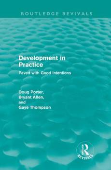 Hardcover Development in Practice (Routledge Revivals): Paved with Good Intentions Book