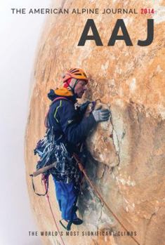 The American Alpine Journal 2014: The World's Most Significant Climbs - Book #88 of the American Alpine Journal