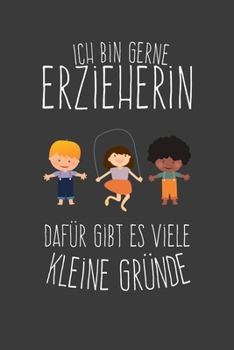 Ich bin Erzieherin Daf�r gibt es viele kleine Gr�nde: Lehrer-Kalender im DinA 5 Format f�r Lehrerinnen und Lehrer Organizer Schuljahresplaner f�r P�dagogen