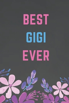 Paperback Best Gigi Ever: Blank Lined Journal for Gigi; My Gigi Gift, Best Gigi Gifts, Grandmother Gift from Grandkids - Includes BONUS Password Book