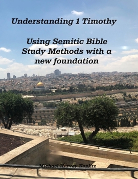 Paperback Understanding 1 Timothy: Using Semitic Bible Study Methods with a new foundation Book