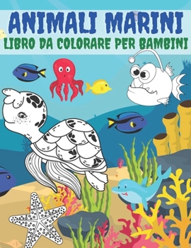Paperback Animali Marini Libro Da Colorare Per Bambini: Libro Da Colorare Per Ragazze E Ragazzi Un Grande Regalo Per Bambini In Età Prescolare E Scolari. Anti S [Italian] Book