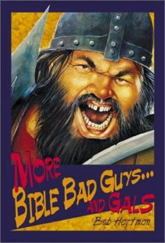 Hardcover More Bible Bad Guys and Gals Book