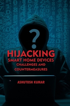 Hardcover Hijacking Smart Home Devices - Challenges & Countermeasures Book
