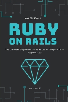 Paperback Ruby on Rails: The Ultimate Beginner's Guide to Learn Ruby on Rails Step by Step Book