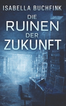 Die Ruinen der Zukunft (German Edition)