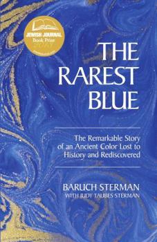 Hardcover The Rarest Blue: The Remarkable Story of an Ancient Color Lost to History and Rediscovered Book