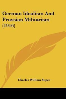 Paperback German Idealism And Prussian Militarism (1916) Book