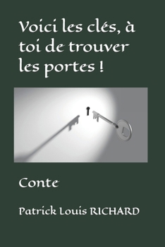 Voici les clés, à toi de trouver les portes !: Conte (French Edition)