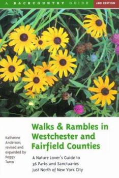 Paperback Walks and Rambles in Westchester and Fairfield Counties: A Nature Lover's Guide to 36 Parks and Sanctuaries Just North of New York City Book