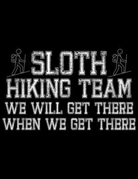 Paperback Sloth Hiking team we will get there when we get there: Camping Journal, 8.5" x 11" in 100 pages Book