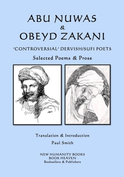 Paperback Abu Nuwas & Obeyd Zakani - 'Controversial' Dervish/Sufi Poets: Selected Poems & Prose Book