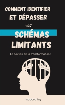 Le pouvoir de la transformation: Comment identifier et dépasser vos schémas limitants (French Edition)