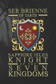 Ser Brienne Of Tarth Sapphire Isles Knight Of The Seven Kingdoms: 6x9 Medium Ruled Lined 120 Pages Matte Paperback Fun Notebook Journal For Fans Of Game Of Thrones