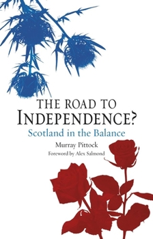 Paperback The Road to Independence?: Scotland in the Balance Book