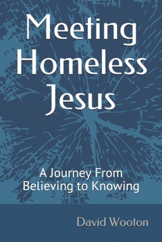 Paperback Meeting Homeless Jesus: A Journey From Believing to Knowing Book