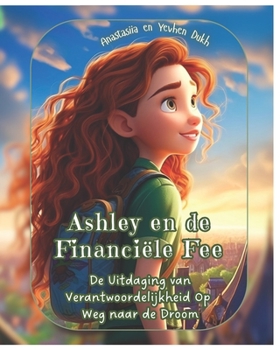 Ashley en de Financiële Fee: De Uitdaging van Verantwoordelijkheid Op Weg naar de Droom (Dutch Edition)