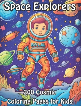 Paperback Space Explorers: 200 Cosmic Coloring Pages for Kids Book