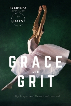 Paperback GRACE and GRIT 30 days of Gratitude Devotional Prayer Journal: Self reflection Journal for women Guide to happiness worry less live more Gift of Love Book