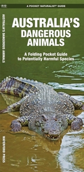Paperback Australia's Dangerous Animals: A Folding Pocket Guide to Potentially Harmful Species Book
