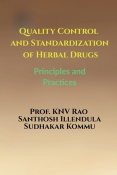 Quality Control and Standardization of Herbal Drugs: Principles and Practices