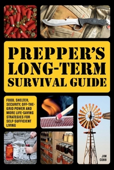 Hardcover Prepper's Long-Term Survival Guide: Food, Shelter, Security, Off-The-Grid Power and More Life-Saving Strategies for Self-Sufficient Living Book
