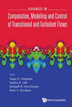 Hardcover Advances in Computation, Modeling and Control of Transitional and Turbulent Flows Book