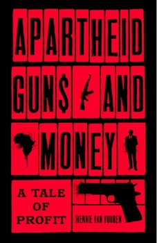 Hardcover Apartheid Guns and Money: A Tale of Profit Book