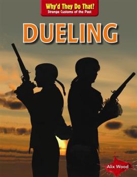 Dueling - Book  of the Why'd They Do That? Strange Customs of the Past