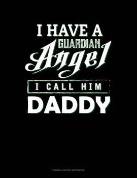 Paperback I Have a Guardian Angel I Call Him Daddy: Cornell Notes Notebook Book
