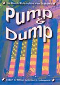 Hardcover Pump and Dump: The Rancid Rules of the New Economy Book