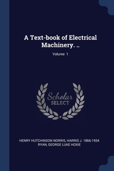 Paperback A Text-book of Electrical Machinery. ..; Volume 1 Book