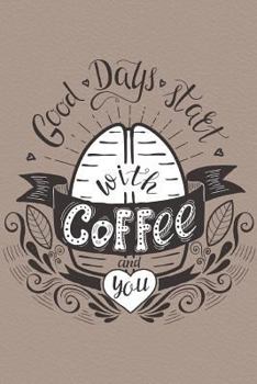 Paperback GoodDaysStartWithCoffeeAndYou Book