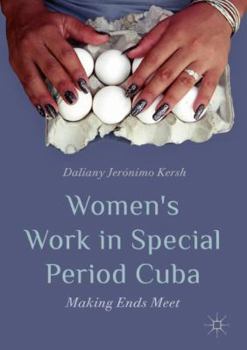 Hardcover Women's Work in Special Period Cuba: Making Ends Meet Book