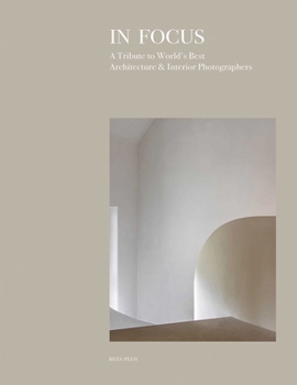 Hardcover In Focus: A Tribute to World's Best Architecture & Interior Photographers Book