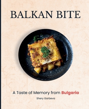 Balkan Bite: A Taste of memory from Bulgaria
