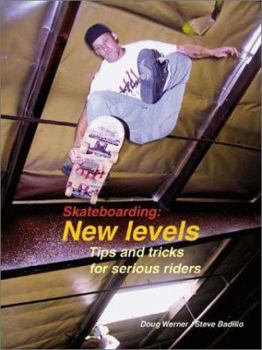 Paperback Skateboarding: New Levels: Tips and Tricks for Serious Riders Book