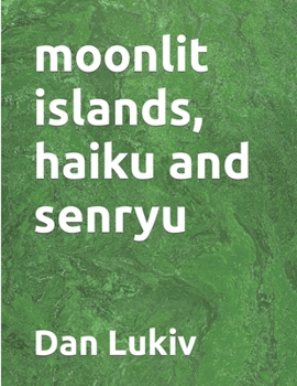 Paperback moonlit islands, haiku and senryu Book