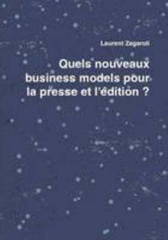 Paperback Quels nouveaux business models pour la presse et l'édition ? (French Edition) [French] Book