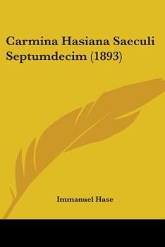 Paperback Carmina Hasiana Saeculi Septumdecim (1893) Book