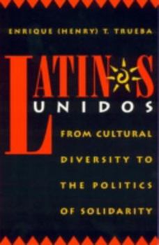 Paperback Latinos Unidos: From Cultural Diversity to the Politics of Solidarity (Critical Perspectives Series: A Book Series Dedicated to Paulo Freire) Book