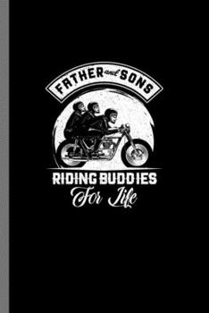 Father and Sons riding Buddies For life: Father And Sons Riding Buddies For Life Biker (6"x9") Dot Grid notebook Journal to write in