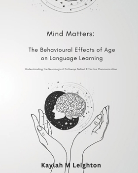 Paperback Mind Matters: The Behavioural Effects of Adult Language Learning: Exploring the Neurological Pathways to Enhanced Communication Book