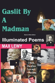 Paperback Gaslit By A Madman: Illuminated Poems Book