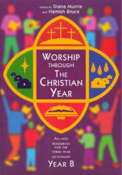 Paperback Worship Through the Christian Year B: All-Age Resources for the Three-Year Lectionary Book